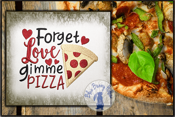 Forget Love Gimme Pizza Embroidery Design Review