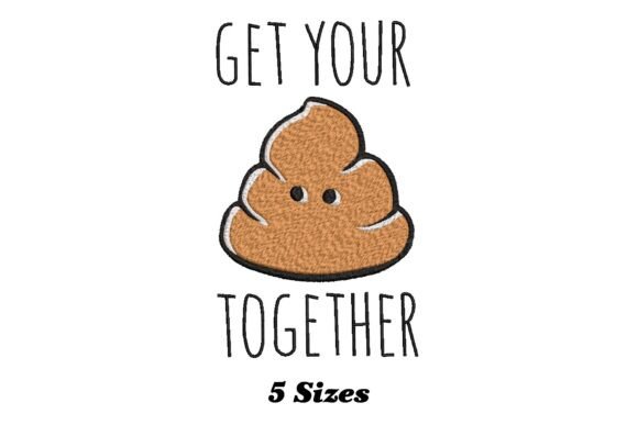 Get Your Shit Together Funny Poop Embroidery Design Review